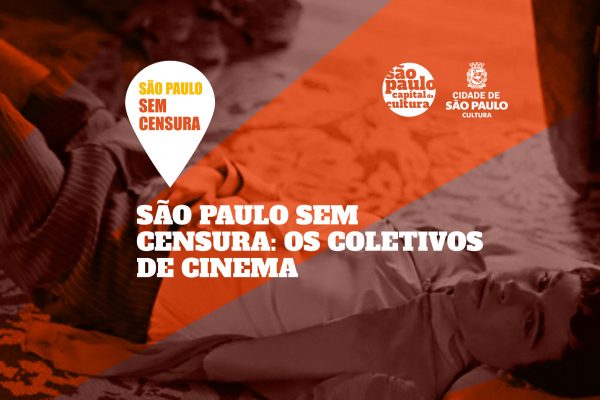 São Paulo Sem Censura: Os Coletivos de Cinema