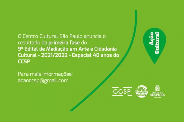 Confira o resultado da 1ª fase do 9º Edital de Mediação em Arte e Cidadania Cultural – 2021/2022 – Especial 40 anos do CCSP