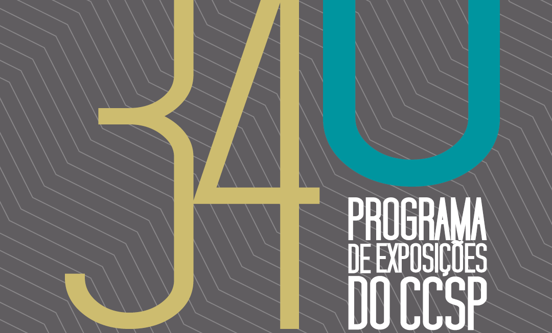Mostra – 34º Programa de Exposições do CCSP